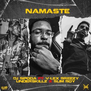 Dj Sipoda - Namaste (feat. V-Lex Breezy, Underskillz & Slim Boy)