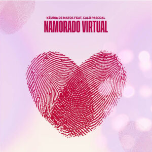Kéuria de Matos - Namorado Virtual (feat. Caló Pascoal)