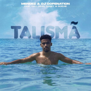 Mendez & DJ Dopenation - Talismã (feat. Cali John, Sosey & Sophie)