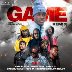 Don Produções - Game (Remix) [feat. Paulelson, Phedilson, Harold, Case Buyakah, Fidy-M, Hernâni da Silva & Roley]