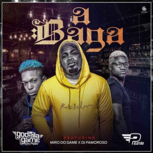 Godzila Do Game - A Baga (feat. Miro Do Game & Dj Famoroso)