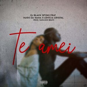 Dj Black Spygo - Te Amei (feat. Hugo Da Gama & Lenicia Crystal)