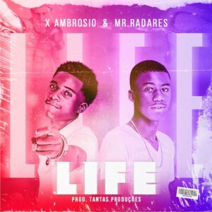 X Ambrósio - Life (feat. Mr. Radares)
