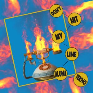 Aluna & Tekno - Don't Hit My Line