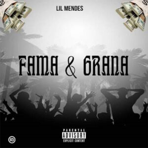 Lil Mendes - Fama & Grana