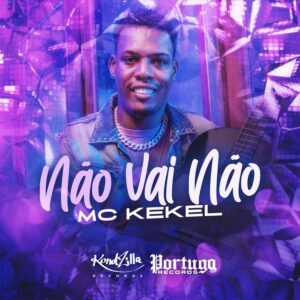 MC Kekel - Não Vai Não