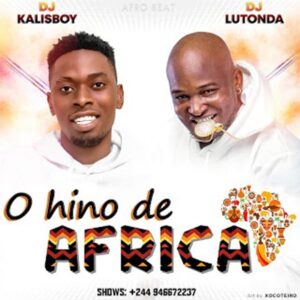 Dj Kalisboy & Dj Lutonda - Hino De África