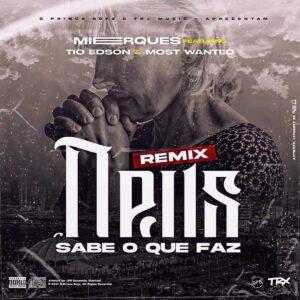 Mierques - Deus Sabe o Que Faz (Remix) [feat. Tio Edson & Kelson Most Wanted]