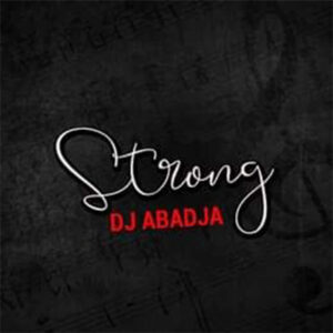 Dj Abadja - Strong (Amapiano)