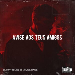 Eliott Gomes x Young Bang - Avise Aos Seus