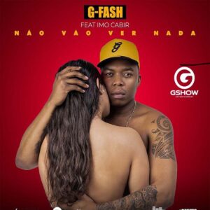 G-Fash - Não Vão Ver Nada (feat. Imo Cabir)
