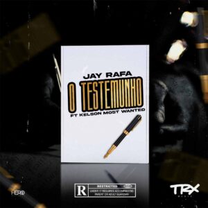 Jay Rafa - O Testemunho (feat. Kelson Most Wanted)