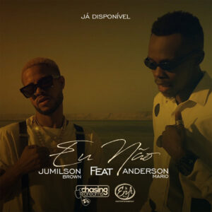 Jumilson Brown - Eu Não (feat. Anderson Mário)