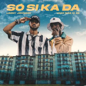 Loony Johnson - Só Si Ka Da (feat. Vado Más Ki Ás)