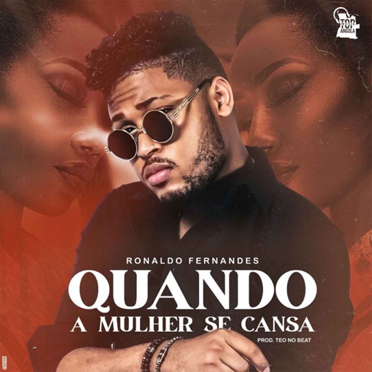 Ronaldo Fernandes - Quando a Mulher Se Cansa (Prod. Teo no Beat)