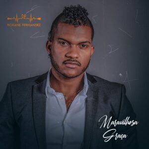 Roxane Fernandez - Maravilhosa Graça