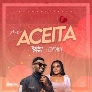 Valdez Pires - Me Aceita (feat. Liriany)