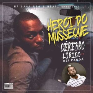 Cérebro Lírico - Herói Do Musseque (feat. Rei Panda)
