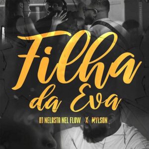 DJ Nelasta Nel Flow x Mylson - Filha da Eva