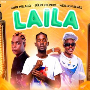 John Melaço x Julio Kelinho x Adilson Beats - Laila
