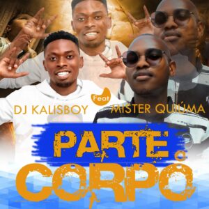 Mister Quiúma X Dj Kalisboy - Parte o Corpo