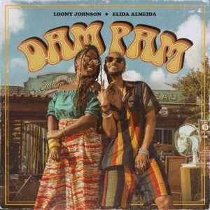 Loony Johnson - Dam Pam (feat. Elida Almeida)