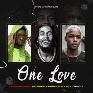Dj Damiloy Daniel X Dj Daniel Vicente - One Love (Bob Marley Remix Afro Tech)