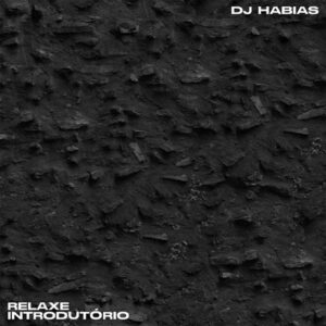 Dj Habias - Relaxe Introdutório
