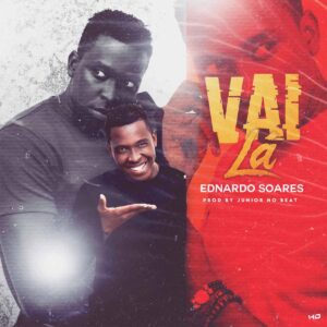 Ednardo Soares - Vai Lá