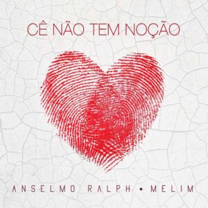 Anselmo Ralph & Melim - Cê Não Tem Noção