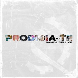 Prodígio - PRODIGIA-TE (Banda Deluxe) Álbum