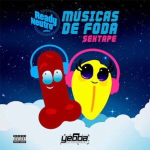 Ready Neutro - Musicas de Foda (Sextape)