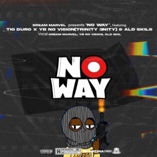 Dream Marvel - No Way (feat. Tio Duro, YB No Vision (Trinity 3nity) & Ald Skils)