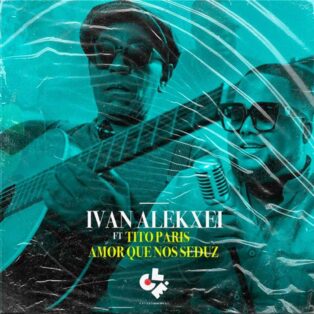 Ivan Alekxei - Amor Que Nos Seduz (feat. Tito Paris)