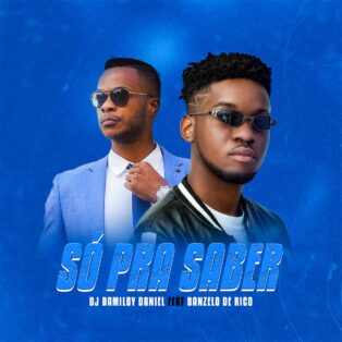 Dj Damiloy Daniel - So Pra Saber (feat. Banzelo de Rico)