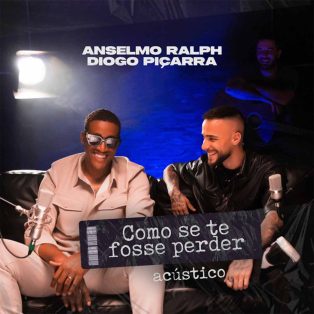 Anselmo Ralph & Diogo Piçarra - Como Se Te Fosse Perder (Acústico)