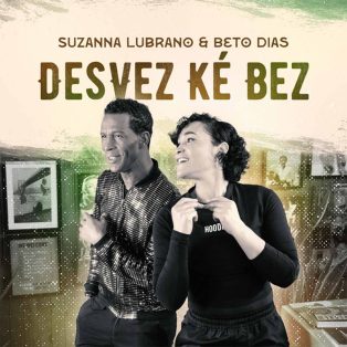 Suzanna Lubrano & Beto Dias - Desvez Ké Bez