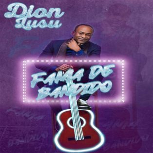 Dion Lusu - Fama De Bandido