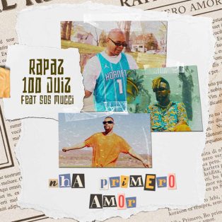 Rapaz 100 Juiz - Nha Primero Amor (feat. SOS MUCCI)