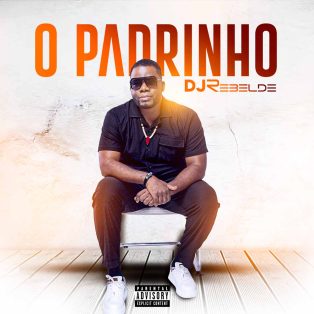 Dj Rebelde - O Padrinho (Álbum)