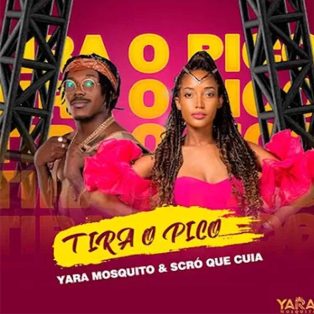 Yara Mosquito - Tira O Pico (feat. Scró Que Cuia)