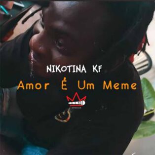 Nikotina KF - Amor é um Meme?